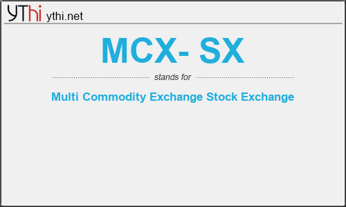 What does MCX- SX mean? What is the full form of MCX- SX?